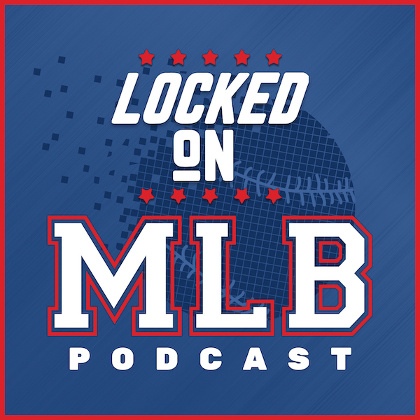 LockedOn MLB Podcast